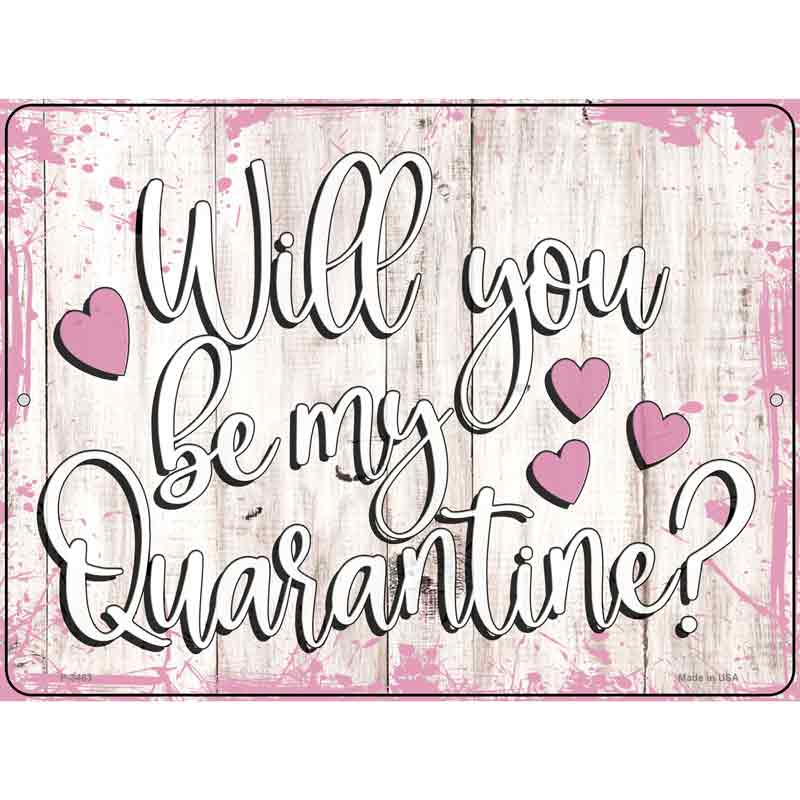 Will You Be My Quarantine Wholesale Novelty Metal Parking SIGN