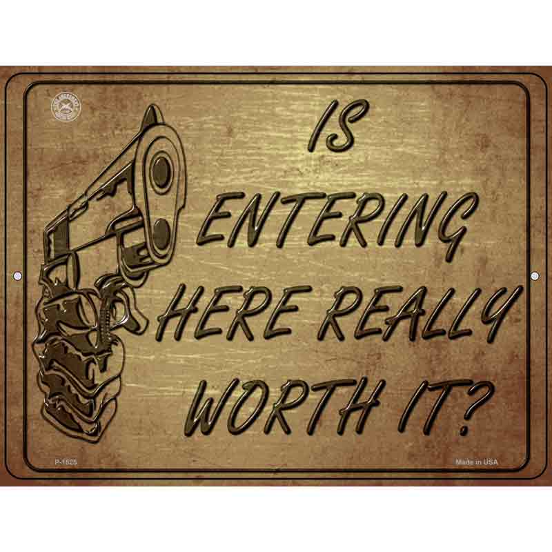 Is Entering Here Really Worth It Wholesale Metal Novelty Parking SIGN