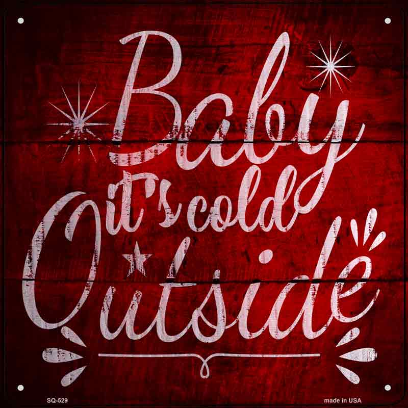 Baby Its Cold Outside Wholesale Novelty Metal Square Sign